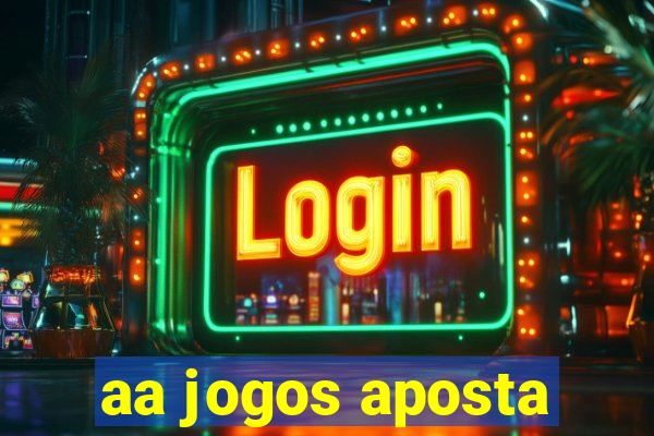 aa jogos aposta